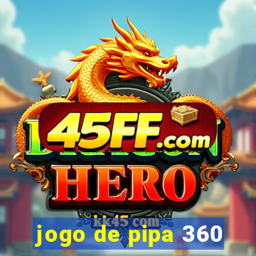 jogo de pipa 360